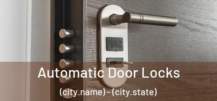  Automatic Door Locks (city.name) - (city.state)
